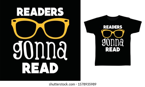 Readers gonna read stylish t-shirt and apparel trendy design with glasses illustration, good for T-shirt graphics, poster, print and other uses.