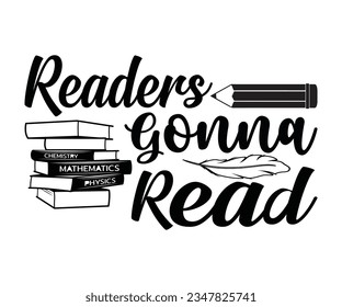 readers gonna read svg Readers gonna read - Reading t shirt design, Hand drawn lettering phrase, Calligraphy graphic design, SVG Files for Cutting Cricut and Silhouette svg