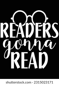 Readers gonna read vector art design, eps file. design file for t-shirt. SVG, EPS cuttable design file