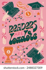 Readers are Leaders - motivational colorful hand written lettering with school supplies decorative elements: book, medal, winner cup. Vector linocut style textured illustration for school, university.