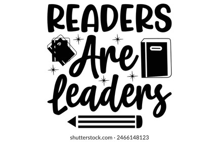    Readers are leaders on white background,Instant Digital Download. Illustration for prints on t-shirt and bags, posters 