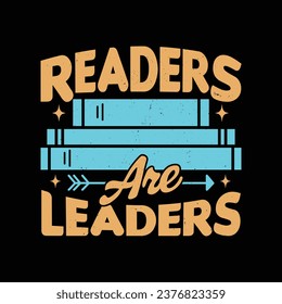 Readers are leaders t shirt. Book lovers reading t-shirt design.