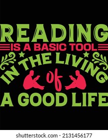 reading is a basic tool in the living of a good life t-shirt design