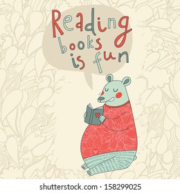 Reading books is fun - cartoon stylish card in vector. Cute funny bear sitting and reading an interesting book