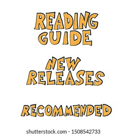 Reading cuide, New releases, Recommended phrases. Hand drawn quotes about reading. Text for bookstores, libraries, lists of bestsellers. Vector illustartion.