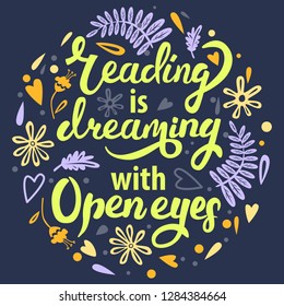 Reading is dreaming with open eyes - hand drawm Motivation quote in vector