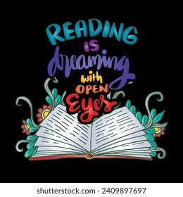 Reading is dreaming with open eyes. Inspirational quote. Hand drawn lettering. Vector illustration.