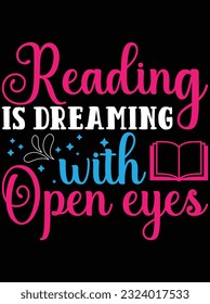 Reading is dreaming with open eyes vector art design, eps file. design file for t-shirt. SVG, EPS cuttable design file svg