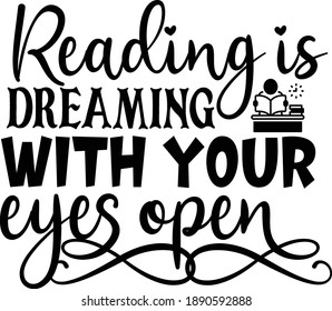 Reading is dreaming with your eyes open, Book Lover Vector File