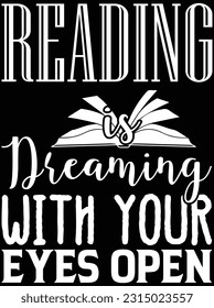 Reading is dreaming with your eyes open vector art design, eps file. design file for t-shirt. SVG, EPS cuttable design file