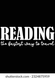 Reading the fastest way to travel vector art design, eps file. design file for t-shirt. SVG, EPS cuttable design file
