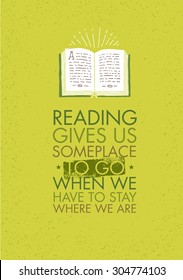 Reading Gives Us Someplace To Go When We Have To Stay Where We Are. School Motivation Quote Concept With Opened Book Illustration On Rusty Background