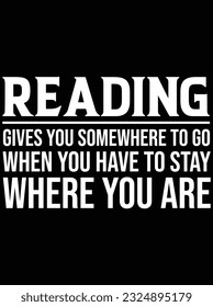 Reading gives you somewhere to go vector art design, eps file. design file for t-shirt. SVG, EPS cuttable design file