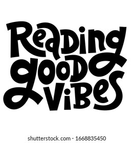 Reading good vibes. Unique vector hand drawn inspirational positive quote for writing courses, bookstore, bookshop, library. Ideal for use in advertising, presentations, blog titles.