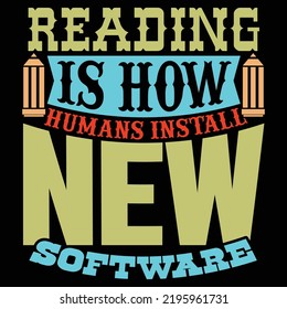 Reading Is How Humans Install New Software Typography And Handwriting T shirt Design