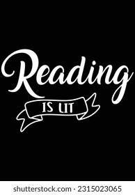 Reading is lit design vector art design, eps file. design file for t-shirt. SVG, EPS cuttable design file