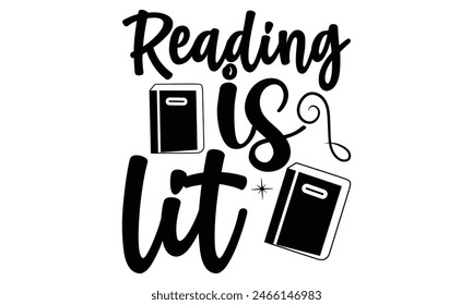    Reading is lit  on white background,Instant Digital Download. Illustration for prints on t-shirt and bags, posters 