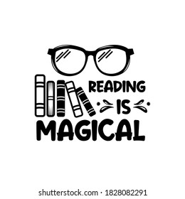 Reading is magical positive slogan inscription. Vector quotes. Illustration for prints on t-shirts and bags, posters, cards. Isolated on white background. Motivational and inspirational phrase.