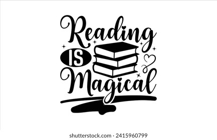 Reading is magical - School T-Shirt Design, Vector typography for posters, stickers, Cutting Cricut and Silhouette, banner, card Templet, flyer and mug.