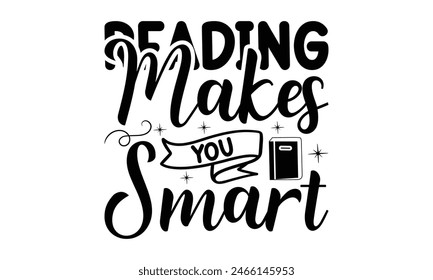     Reading makes you smart on white background,Instant Digital Download. Illustration for prints on t-shirt and bags, posters 