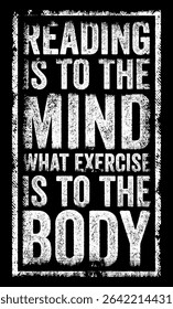 Reading is to the mind what exercise is to the body - reading stimulates and strengthens the mind, just as exercise stimulates and strengthens the body, text concept stamp