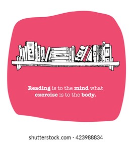 Reading is to the mind what exercise is to the body. (Vector Illustration Quote Poster Design)