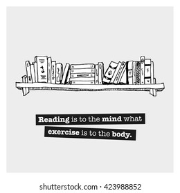 Reading is to the mind what exercise is to the body. (Vector Illustration Quote Poster Design)