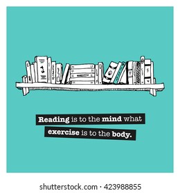 Reading is to the mind what exercise is to the body. (Vector Illustration Quote Poster Design)