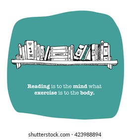 Reading is to the mind what exercise is to the body. (Vector Illustration Quote Poster Design)