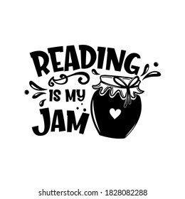 Reading is my jam positive slogan inscription. Vector quotes. Illustration for prints on t-shirts and bags, posters, cards. Isolated on white background. Motivational and inspirational phrase.