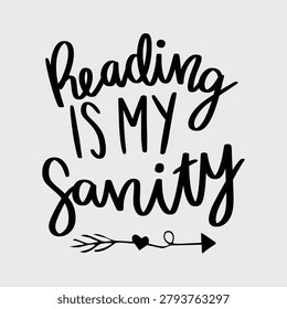 Reading Is My Sanity Inspirational Reader Typography Quote