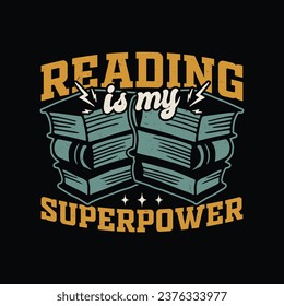 Reading is My Superpower T-Shirt Design. Book reading lover Funny t shirt.