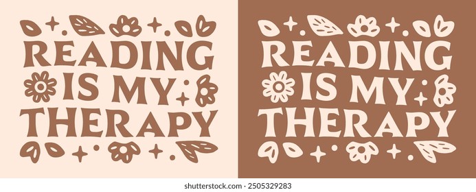 Reading is my therapy funny reader book lover bookish girl quotes. Floral boho retro vintage cute cottagecore fall season self care aesthetic lettering cut file for poster print shirt design.