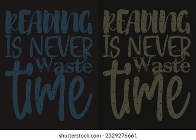 Reading Is Never Waste Of Time, Books Shirt, Book Lover Shirt, Literary Shirt, Bookish, Reading Book, Librarian, Book Reader, Inspirational shirt, Gift For Librarian