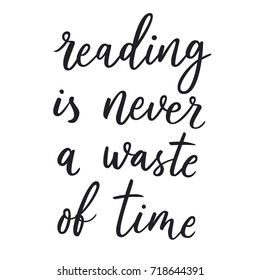 Reading is never a waste of time. Hand lettering quote about reading. Vector illustration on black background. Hand drawn calligraphy.