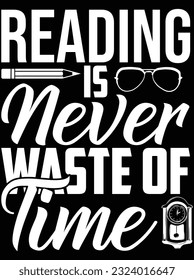 Reading is never waste of time vector art design, eps file. design file for t-shirt. SVG, EPS cuttable design file