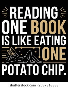 Reading One Book Is Like Eating One Potato Chip Graphic Design.