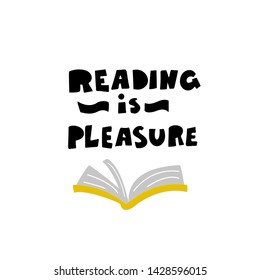 Reading is pleasure. Lettering phrase and illustration of open book, made in cartoon style. Vector design. White background