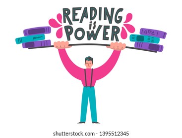 Reading is power. Man with a raised barbell with stacks of books and hand drawn lettering. Flat style vector illustration.