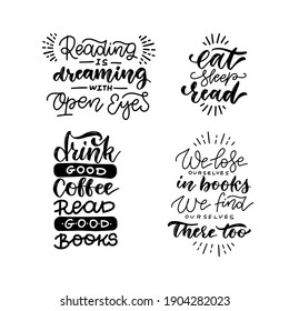 Reading quote lettering set. Positive Calligraphy postcard or poster typography element. Hand written vector sign. Reading is dreaming with open eyes. We lose ourselves in books We find there too
