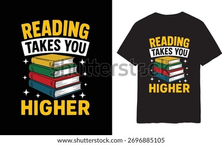 Reading Takes You Higher T-Shirt – Inspirational Book Lover Bibliophile Graphic 
