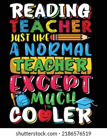 Reading teacher just like a normal teacher except much color t shirt