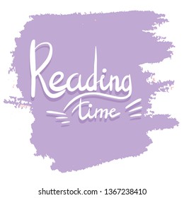 Reading Time Lettering on colorful white abstract background.  Inspiring phrasevector lettering. Motivating handwritten quote, slogan.T shirt design