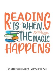 reading is when the magic happens typography design with decorative elements. perfect for book lovers, t shirts, stickers, mugs, and other merchandise. ideal for readers and libraries.