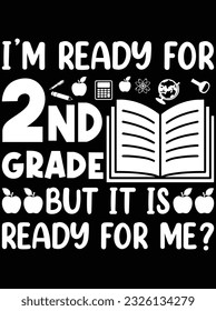 I'm ready for 2nd grade but it is ready for me vector art design, eps file. design file for t-shirt. SVG, EPS cuttable design file