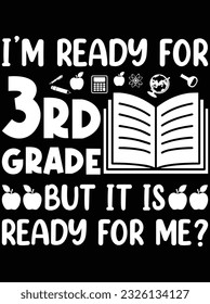 I'm ready for 3rd grade but it is ready for me vector art design, eps file. design file for t-shirt. SVG, EPS cuttable design file
