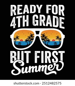 Ready For 4th Grade But First Summer - 4th grade Sunglasses. Funny School Freshman Summer Vacation