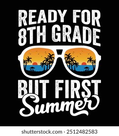 Ready For 8th Grade But First Summer - 8th grade Sunglasses. Funny School Freshman Summer Vacation