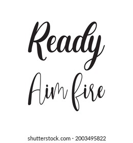 Ready Aim Fire Letter Quote