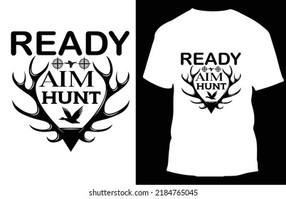 Ready aim hunt typograpy t shirt design